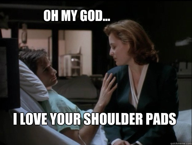 oh my god... i love your shoulder pads  x files shoulder pads