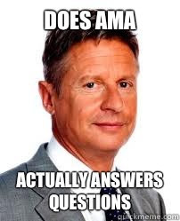 does AMA actually answers questions - does AMA actually answers questions  Good Guy Gary Johnson