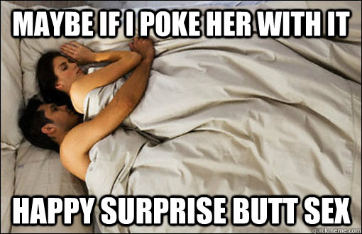 Maybe if i poke her with it Happy surprise Butt Sex  spooning couple