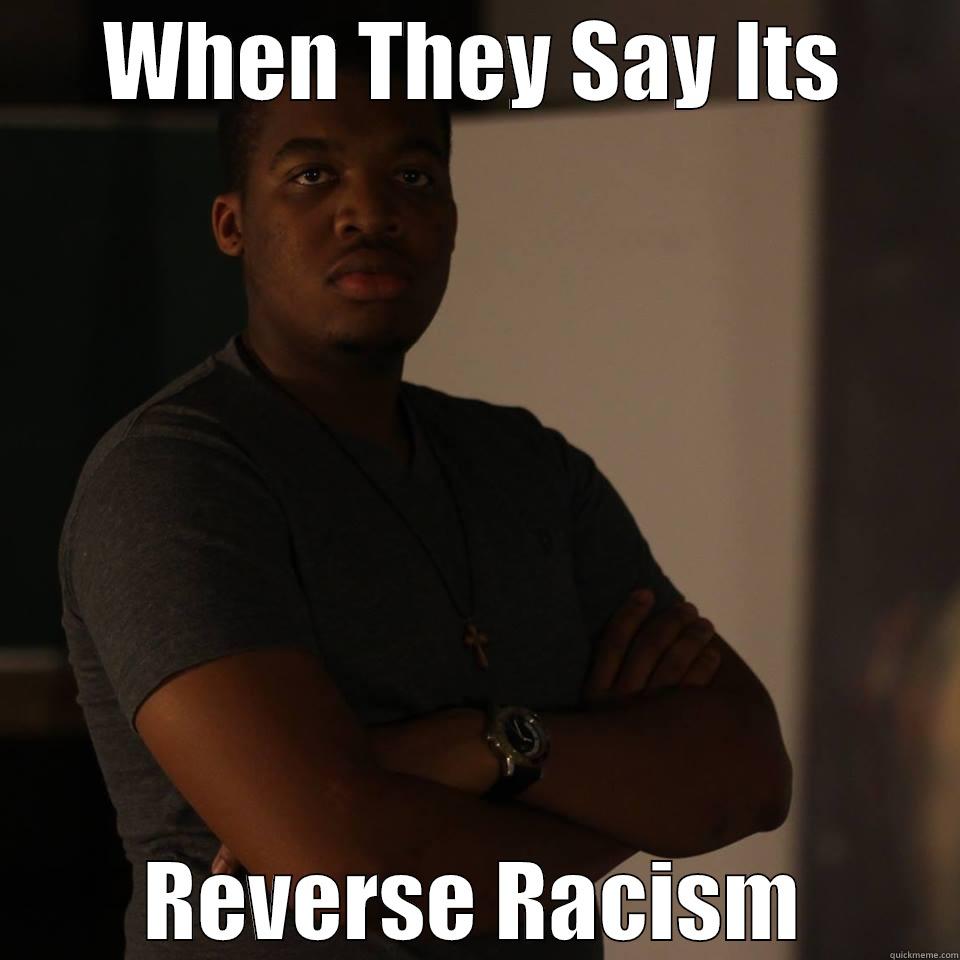 WHEN THEY SAY ITS REVERSE RACISM Misc