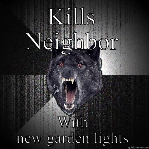 KILLS NEIGHBOR WITH NEW GARDEN LIGHTS Insanity Wolf