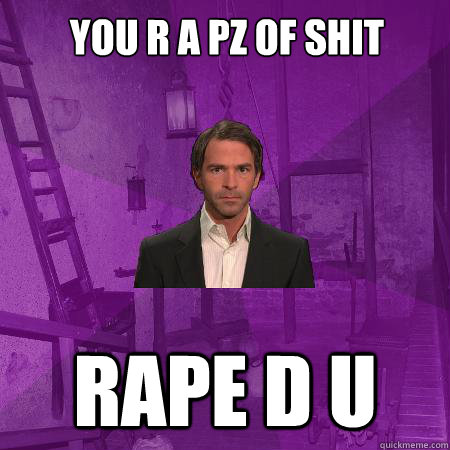 you r a pz of shit rape d u  Creepy Date Guy