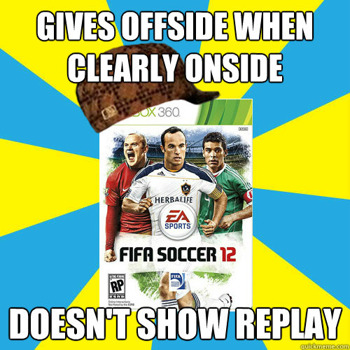 gives offside when clearly onside doesn't show replay  Scumbag FIFA