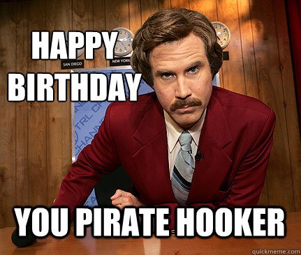 happy 
birthday You pirate hooker - happy 
birthday You pirate hooker  Happy birthday