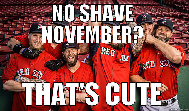 NO SHAVE NOVEMBER? THAT'S CUTE Misc