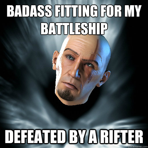 Badass fitting for my battleship Defeated by a rifter  