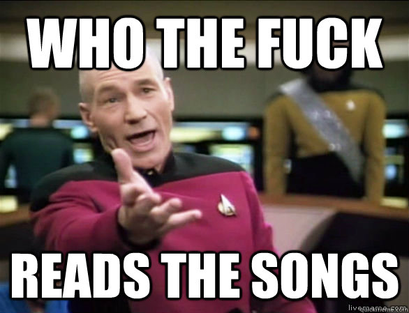 Who the fuck reads the songs - Who the fuck reads the songs  Annoyed Picard HD