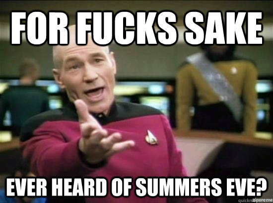 For fucks sake Ever heard of summers eve?  Annoyed Picard HD