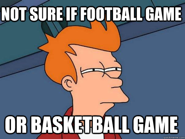 Not sure if football game Or basketball game  Futurama Fry