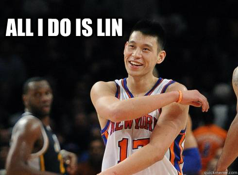ALL I DO IS LIN  Linsanity