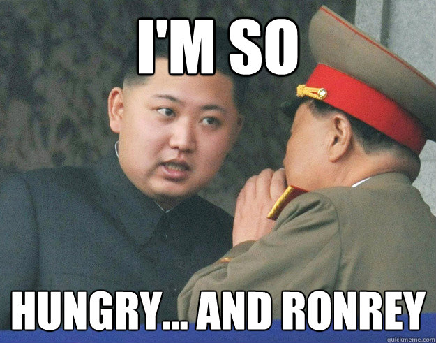 I'm so hungry... and ronrey  Hungry Kim Jong Un