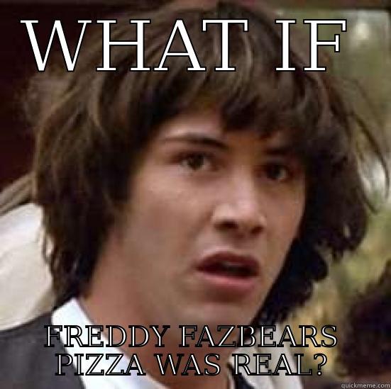 WHAT IF FREDDY FAZBEARS PIZZA WAS REAL? conspiracy keanu