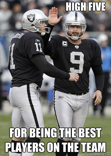 high five for being the best players on the team  - high five for being the best players on the team   oakland raiders-lechler