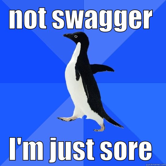 NOT SWAGGER I'M JUST SORE Socially Awkward Penguin
