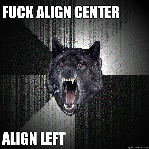 fuck align center align left  Insanity Wolf
