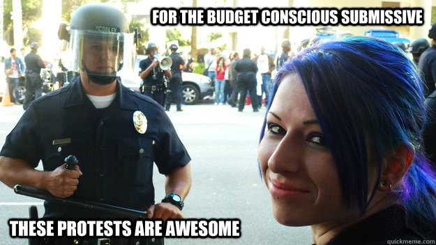 For the budget conscious submissive These protests are awesome - For the budget conscious submissive These protests are awesome  Cool Protest Chick