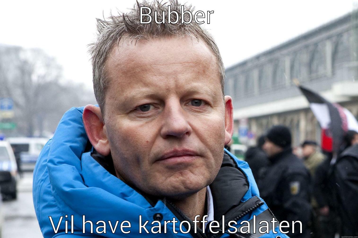 BUBBER VIL HAVE KARTOFFELSALATEN Misc