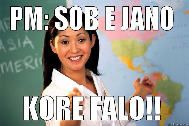 PM: SOB E JANO KORE FALO!! Unhelpful High School Teacher