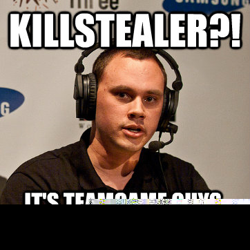 Killstealer?! it's teamgame guys, teamgame.  Phreak