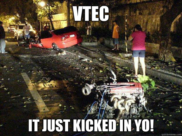 VTEC IT JUST KICKED IN YO! - VTEC IT JUST KICKED IN YO!  VTECYO