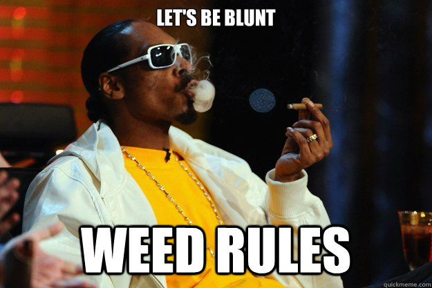 Let's Be Blunt Weed Rules  