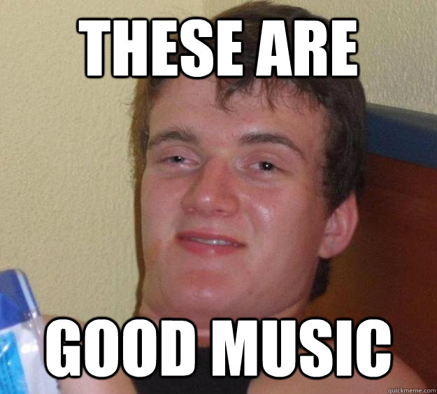 These are Good Music  10 Guy