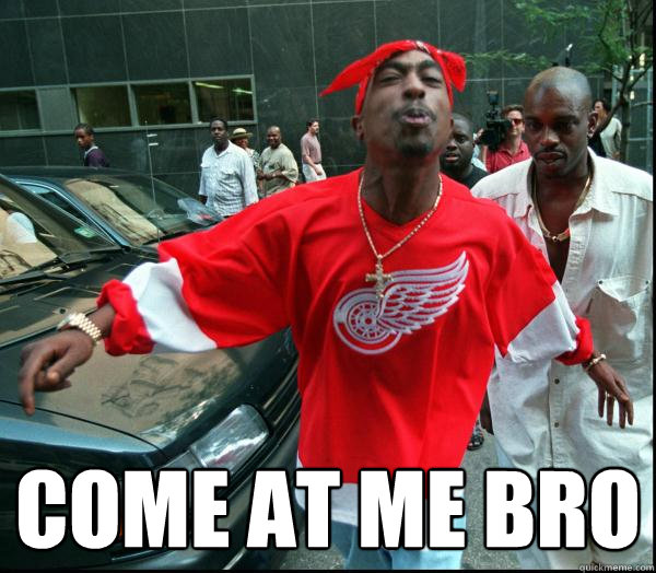  COME AT ME BRO -  COME AT ME BRO  come at me bro 2pac