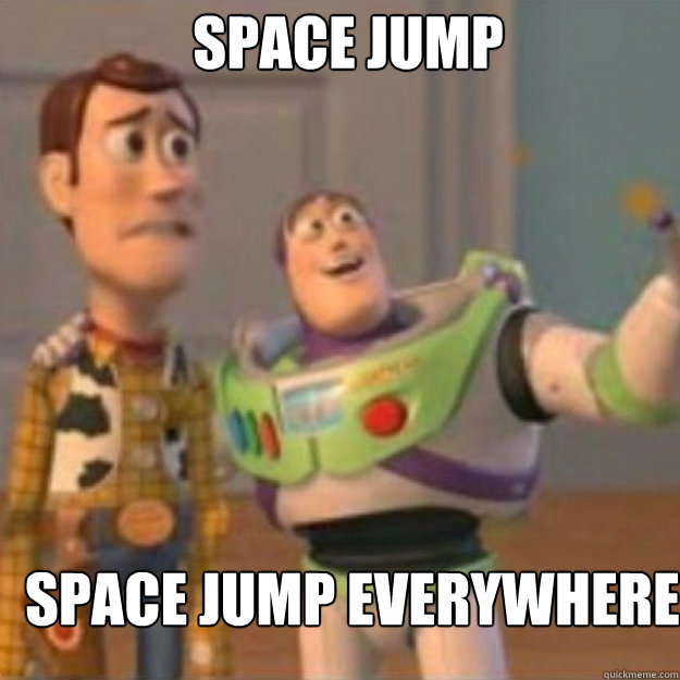 Space Jump Space Jump everywhere  