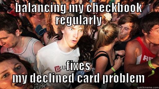 BALANCING MY CHECKBOOK REGULARLY FIXES MY DECLINED CARD PROBLEM Sudden Clarity Clarence