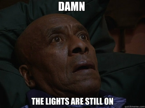 DAMN  The lights are still on  Bedtime Realizations