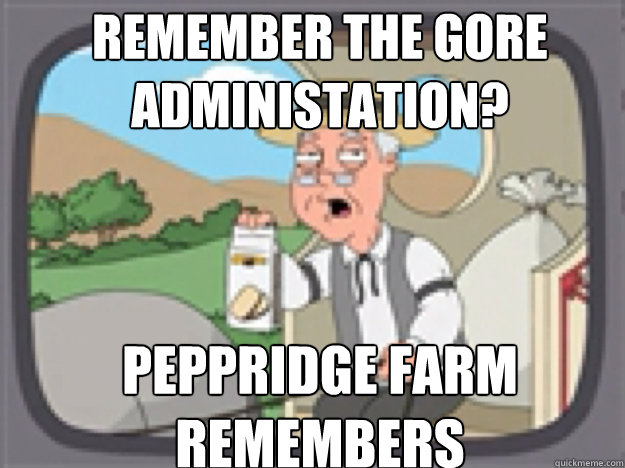 Remember The Gore Administation? PEPPRIDGE FARM REMEMBERS  