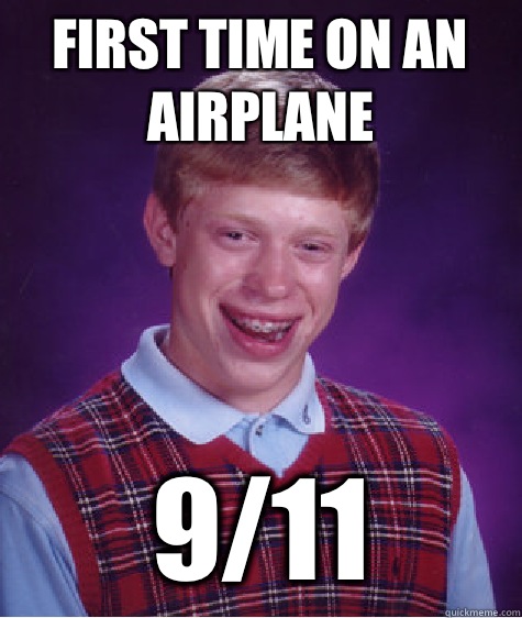 First time on an airplane 9/11  Bad Luck Brian