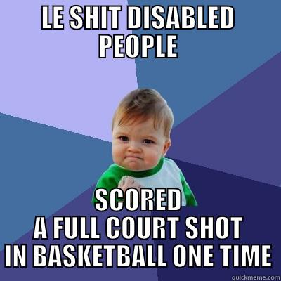 LE SHIT DISABLED PEOPLE SCORED A FULL COURT SHOT IN BASKETBALL ONE TIME Success Kid