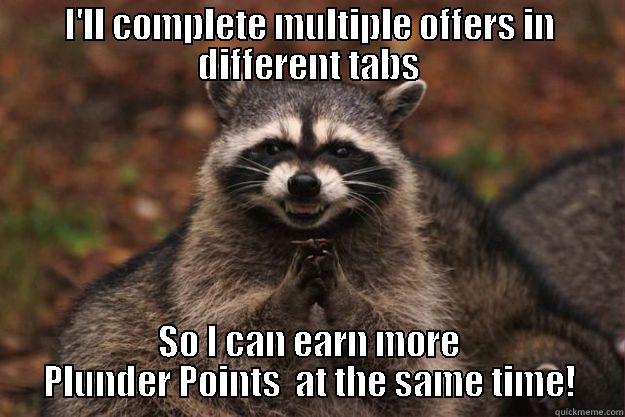 I'LL COMPLETE MULTIPLE OFFERS IN DIFFERENT TABS SO I CAN EARN MORE PLUNDER POINTS  AT THE SAME TIME! Evil Plotting Raccoon