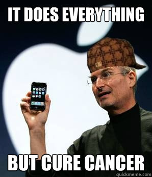 It does everything but cure cancer - It does everything but cure cancer  Scumbag Steve Jobs, look of disapproval