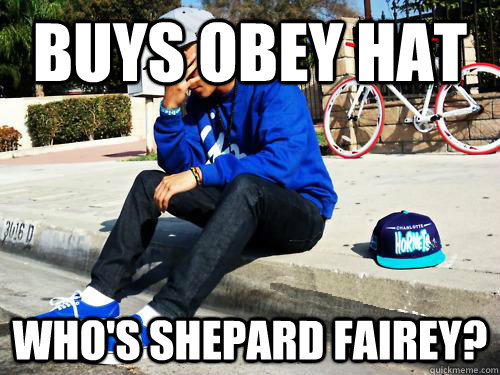 buys obey hat who's shepard fairey? - buys obey hat who's shepard fairey?  Sad Hypebeast