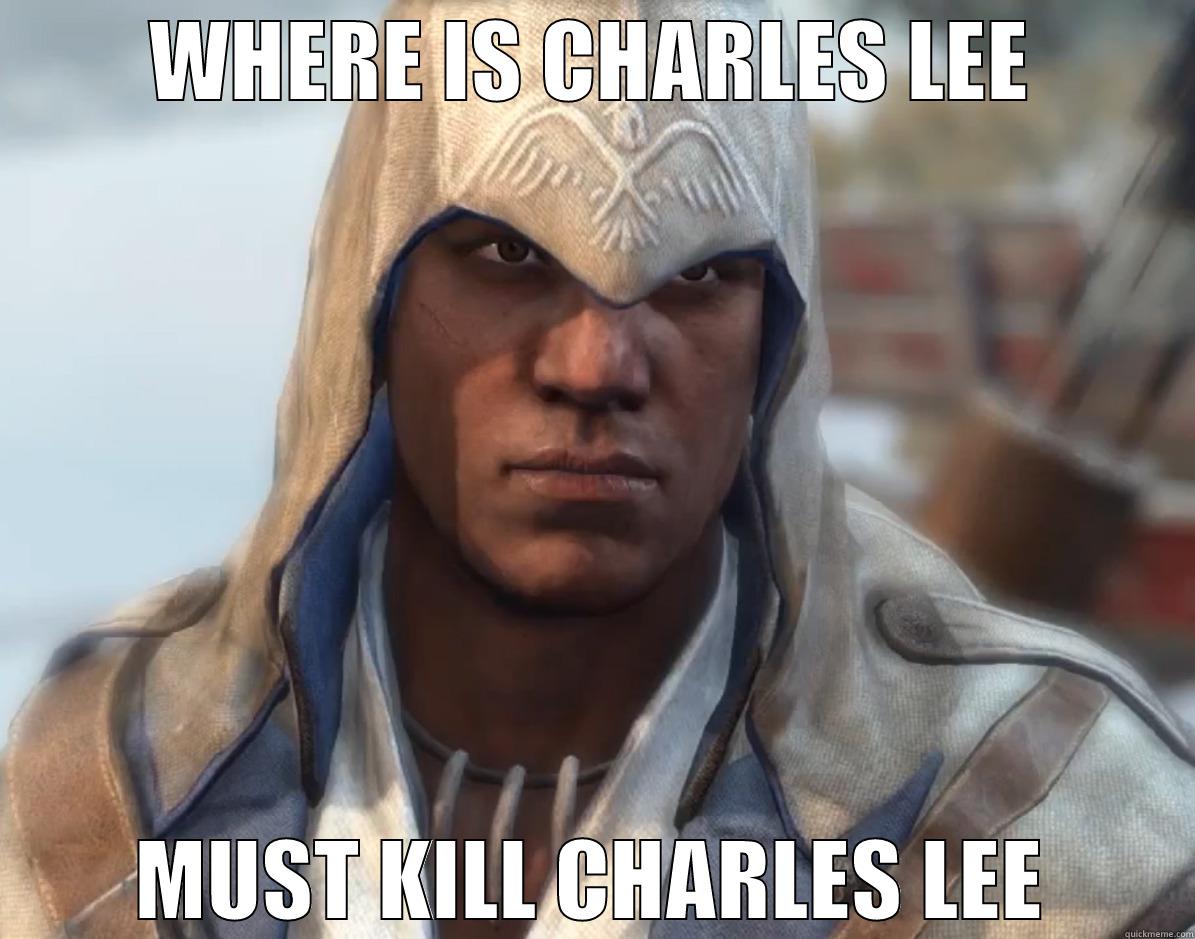 WHERE IS CHARLES LEE MUST KILL CHARLES LEE Misc