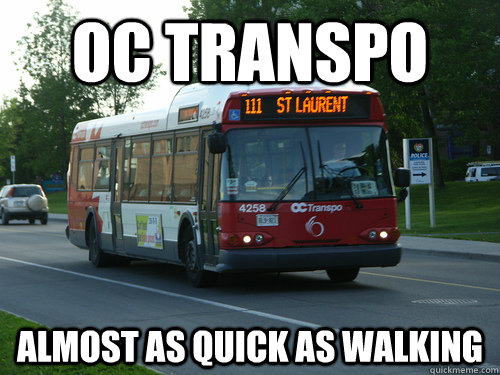 OC TRanspo Almost as quick as walking  