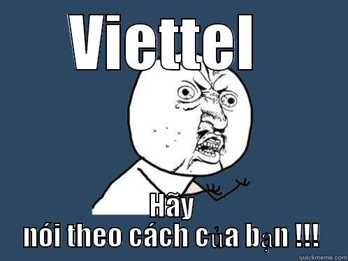 VIETTEL  HÃY NÓI THEO CÁCH CỦA BẠN !!! Y U No