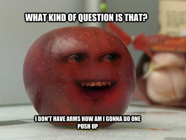 what kind of question is that?  I don't have arms how am I gonna do one push up  