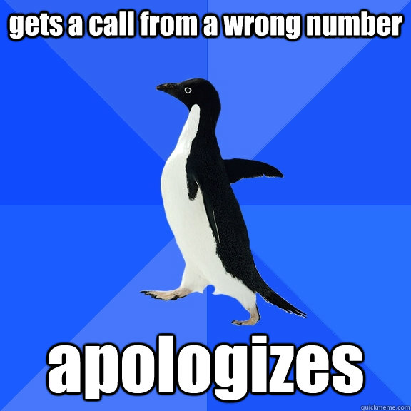 gets a call from a wrong number apologizes  Socially Awkward Penguin