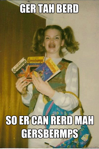 Ger tah berd So er can rerd mah gersbermps  BERKS