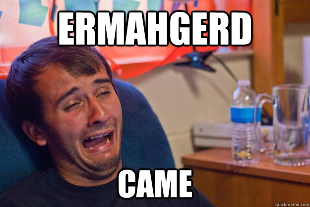 ERMAHGERD CAME - ERMAHGERD CAME  Desolate Drunk Dan