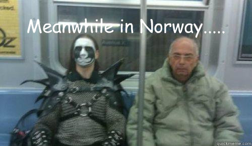 Meanwhile in Norway.....  