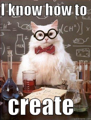 I KNOW HOW TO  CREATE  Chemistry Cat