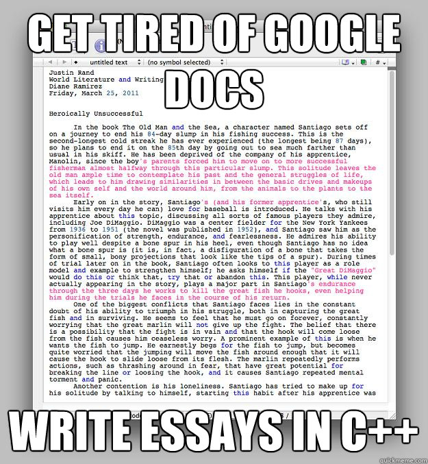 Get tired of google docs WRITE essays IN C++ - Get tired of google docs WRITE essays IN C++  Tired of Google Docs