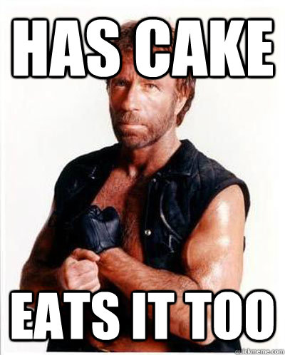 Has cake eats it too  Anti-Chuck Norris Facts