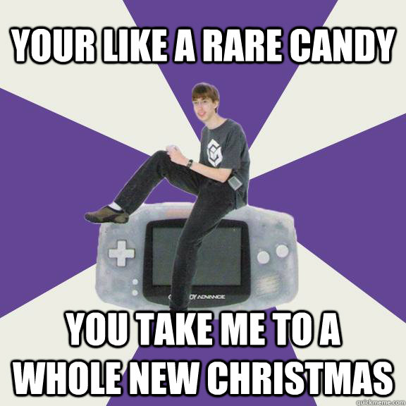 your like a rare candy you take me to a whole new christmas  Nintendo Norm