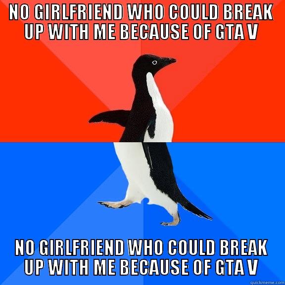 NO GIRLFRIEND WHO COULD BREAK UP WITH ME BECAUSE OF GTA V NO GIRLFRIEND WHO COULD BREAK UP WITH ME BECAUSE OF GTA V Socially Awesome Awkward Penguin