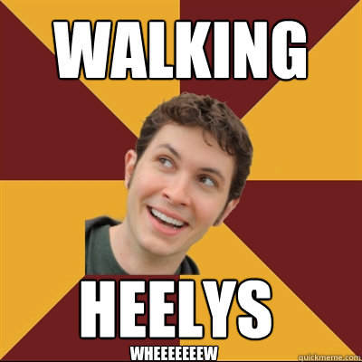 Walking Heelys Wheeeeeeew  